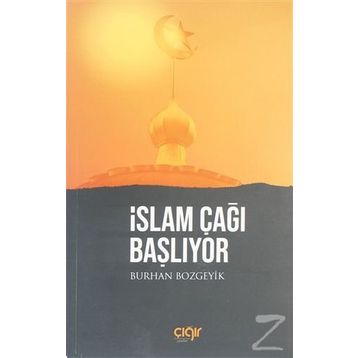 İslam Çağı Başlıyor - Burhan Bozgeyik