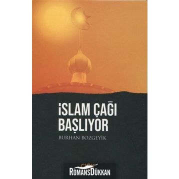 İslam Çağı Başlıyor - Burhan Bozgeyik