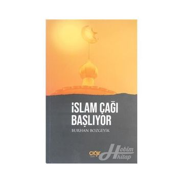 İslam Çağı Başlıyor - Burhan Bozgeyik