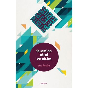 İslam da Bilgi ve Bilim - Ali Akgün