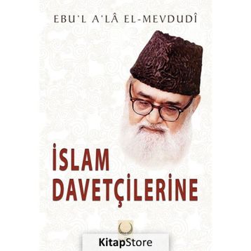 İslam Davetçilerine - Ebu'l Ala Mevdudi