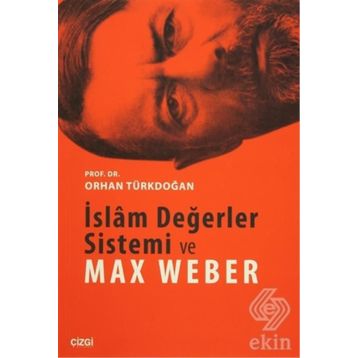 İSLAM DEĞERLER SISTEMI VE MAX WEBER - ORHAN TÜRKDOĞAN