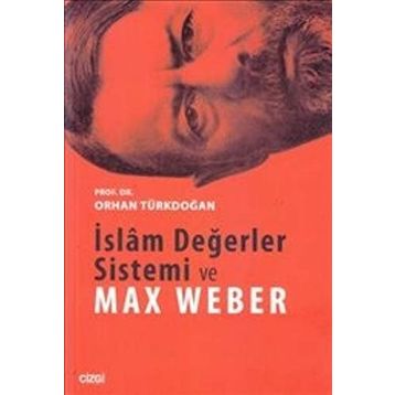 İSLAM DEĞERLER SISTEMI VE MAX WEBER - ORHAN TÜRKDOĞAN