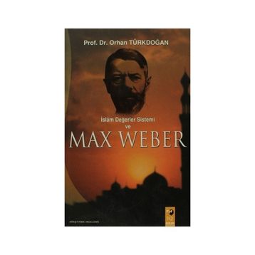 İSLAM DEĞERLER SISTEMI VE MAX WEBER - ORHAN TÜRKDOĞAN