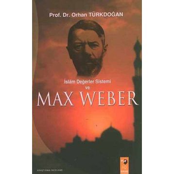 İSLAM DEĞERLER SISTEMI VE MAX WEBER - ORHAN TÜRKDOĞAN