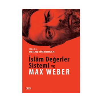 İslam Değerler Sistemi ve Max Weber - Prof. Dr. Orhan Türkdoğan