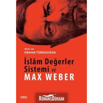 İslam Değerler Sistemi ve Max Weber - Prof. Dr. Orhan Türkdoğan