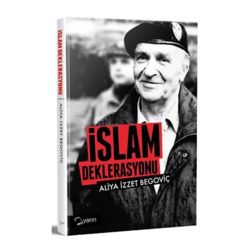 İslam Deklarasyonu ve Tarihi Savunma - Aliya İzzetbegoviç