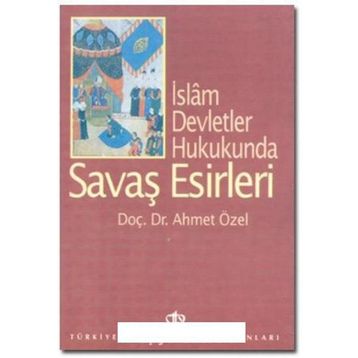 İslam Devletler Hukukunda Savaş Esirleri