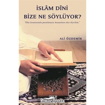 İslam Dini Bize Ne Söylüyor? - Ali Özdemir