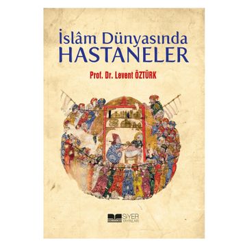 İslam Dünyasında Hastaneler - Levent Öztürk