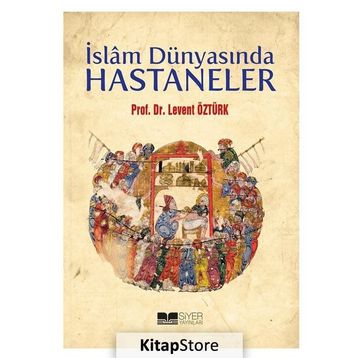İslam Dünyasında Hastaneler - Levent Öztürk