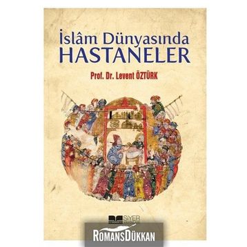 İslam Dünyasında Hastaneler - Levent Öztürk