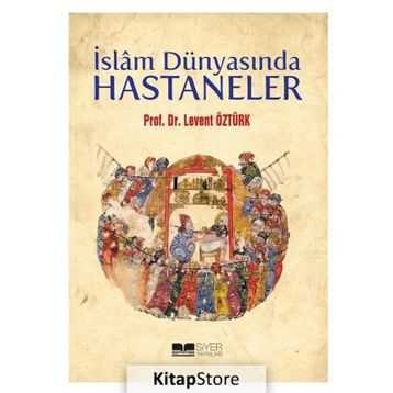 İslam Dünyasında Hastaneler - Levent Öztürk