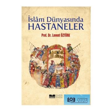İslam Dünyasında Hastaneler - Levent Öztürk