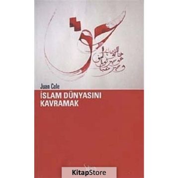 İSLAM DÜNYASINI KAVRAMAK - JUAN COLE