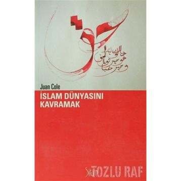 İSLAM DÜNYASINI KAVRAMAK - JUAN COLE