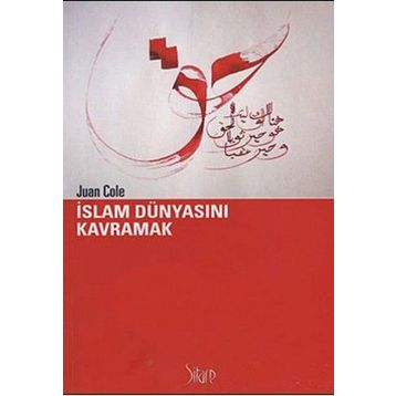 İSLAM DÜNYASINI KAVRAMAK - JUAN COLE