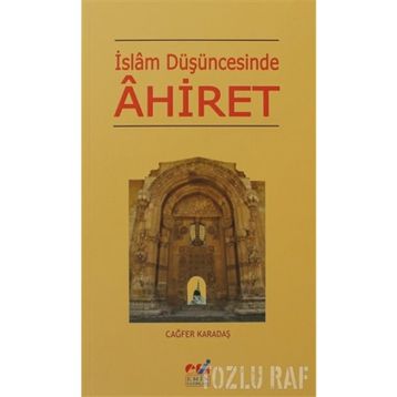 İSLAM DÜŞÜNCESİNDE AHIRET - CAĞFER KARATAŞ