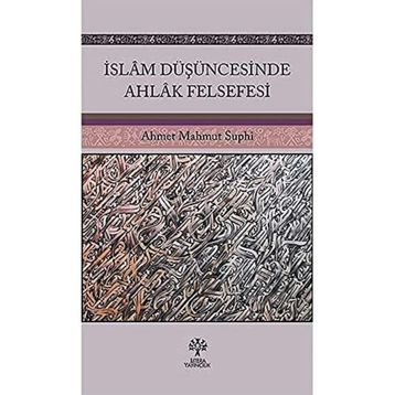 İslam Düşüncesinde Ahlak Felsefesi Ahmet Mahmut Suphi