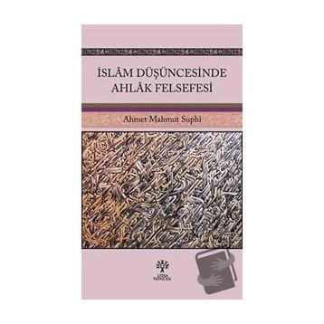 İslam Düşüncesinde Ahlak Felsefesi Ahmet Mahmut Suphi