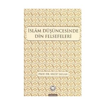 İSLAM DÜŞÜNCESİNDE DIN FELSEFELERI - NECIP TAYLAN