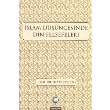 İSLAM DÜŞÜNCESİNDE DIN FELSEFELERI - NECIP TAYLAN