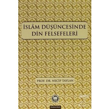İSLAM DÜŞÜNCESİNDE DIN FELSEFELERI - NECIP TAYLAN