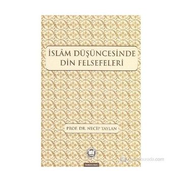 İSLAM DÜŞÜNCESİNDE DIN FELSEFELERI - NECIP TAYLAN