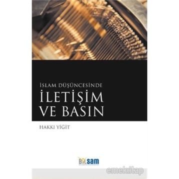 İSLAM DÜŞÜNCESINDE İLETIŞIM VE BASIN - HAKKI YIĞIT