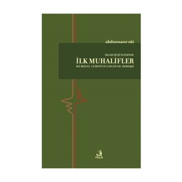 İslam Düşüncesinde İlk Muhalifler - Abdunnasır Süt