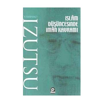 İSLAM DÜŞÜNCESİNDE İMAN KAVRAMI - TOSHIHIKO İZUTSU