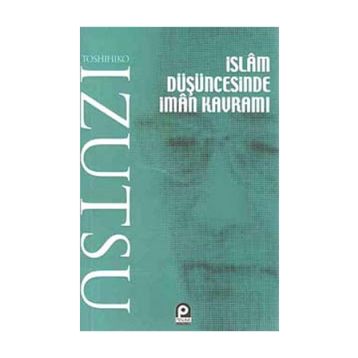 İSLAM DÜŞÜNCESİNDE İMAN KAVRAMI - TOSHIHIKO İZUTSU