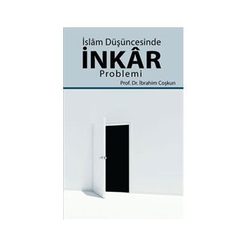 İslam Düşüncesinde İnkar Problemi - İbrahim Coşkun