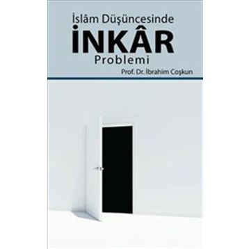 İslam Düşüncesinde İnkar Problemi - İbrahim Coşkun