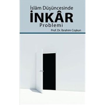 İslam Düşüncesinde İnkar Problemi - İbrahim Coşkun