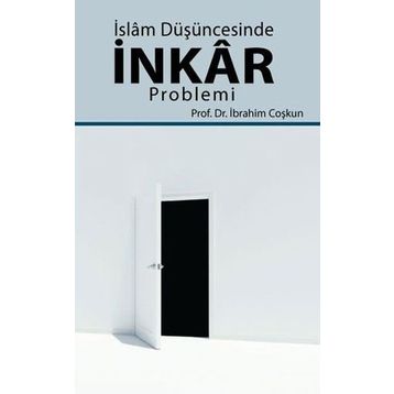 İslam Düşüncesinde İnkar Problemi - İbrahim Coşkun