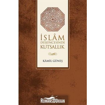 İSLAM DÜŞÜNCESİNDE KUTSALLIK - KAMIL GÜNEŞ