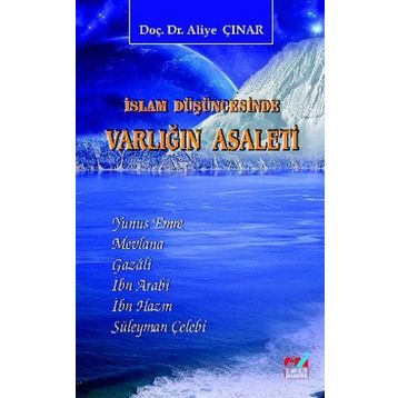 İslam Düşüncesinde Varlığın Asaleti - Aliye Çınar