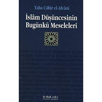 İSLAM DÜŞÜNCESİNİN BUGÜNKÜ MESELELERI - TAHA CÂBIR EL-ALVÂNÎ