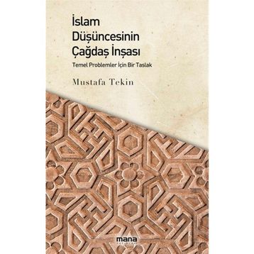 İslam Düşüncesinin Çağdaş İnşası Mustafa Tekin