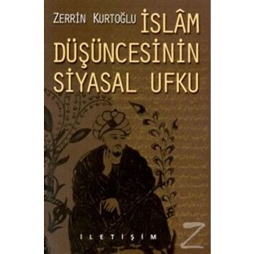 İslam Düşüncesinin Siyasal Ufku - Zerrin Kurtoğlu