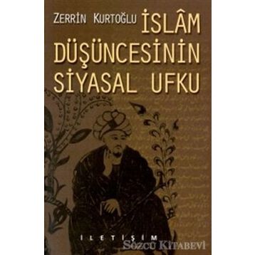 İslam Düşüncesinin Siyasal Ufku - Zerrin Kurtoğlu
