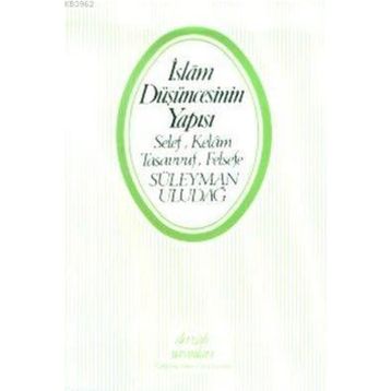 İslam Düşüncesinin Yapısı - Süleyman Uludağ