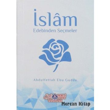 İslam Edebinden Seçmeler - Abdulfettah Ebu Gudde