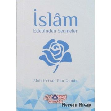 İslam Edebinden Seçmeler - Abdulfettah Ebu Gudde