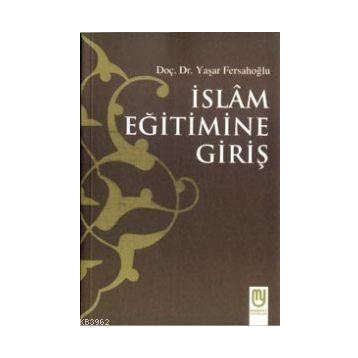 İslam Eğitimine Giriş - Yaşar Fersahoğlu