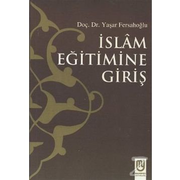 İslam Eğitimine Giriş - Yaşar Fersahoğlu
