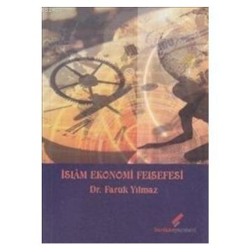 İSLAM EKONOMI FELSEFESI - FARUK YILMAZ