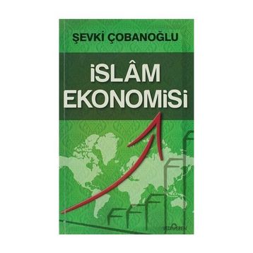 İSLAM EKONOMISI - ŞEVKI ÇOBANOĞLU